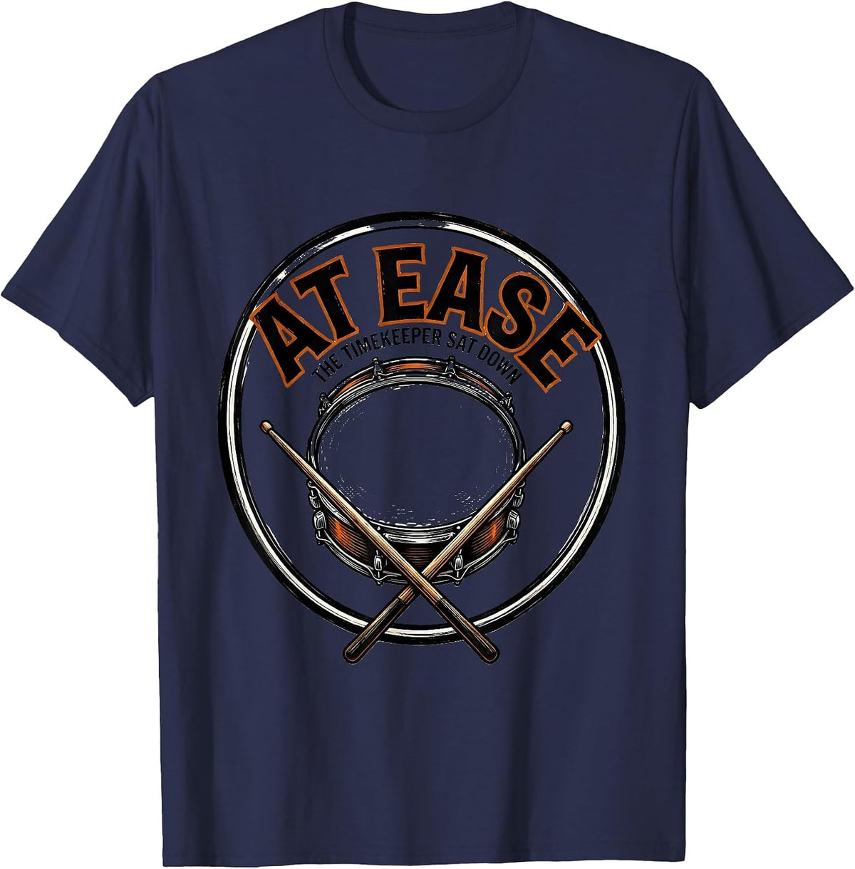 At Ease The Timekeeper Sat Down Funny Drummer Humor Music T-Shirt - Navy Blue