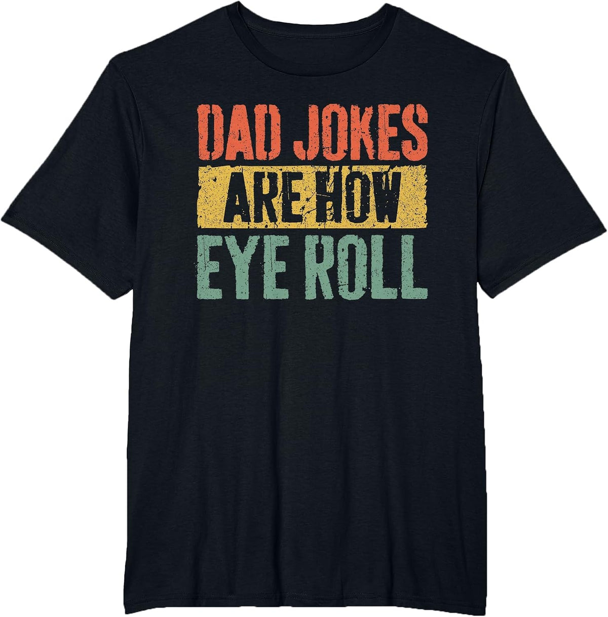 Dad Jokes are How Eye Roll Shirt Funny Men Fathers Day T-Shirt - Black