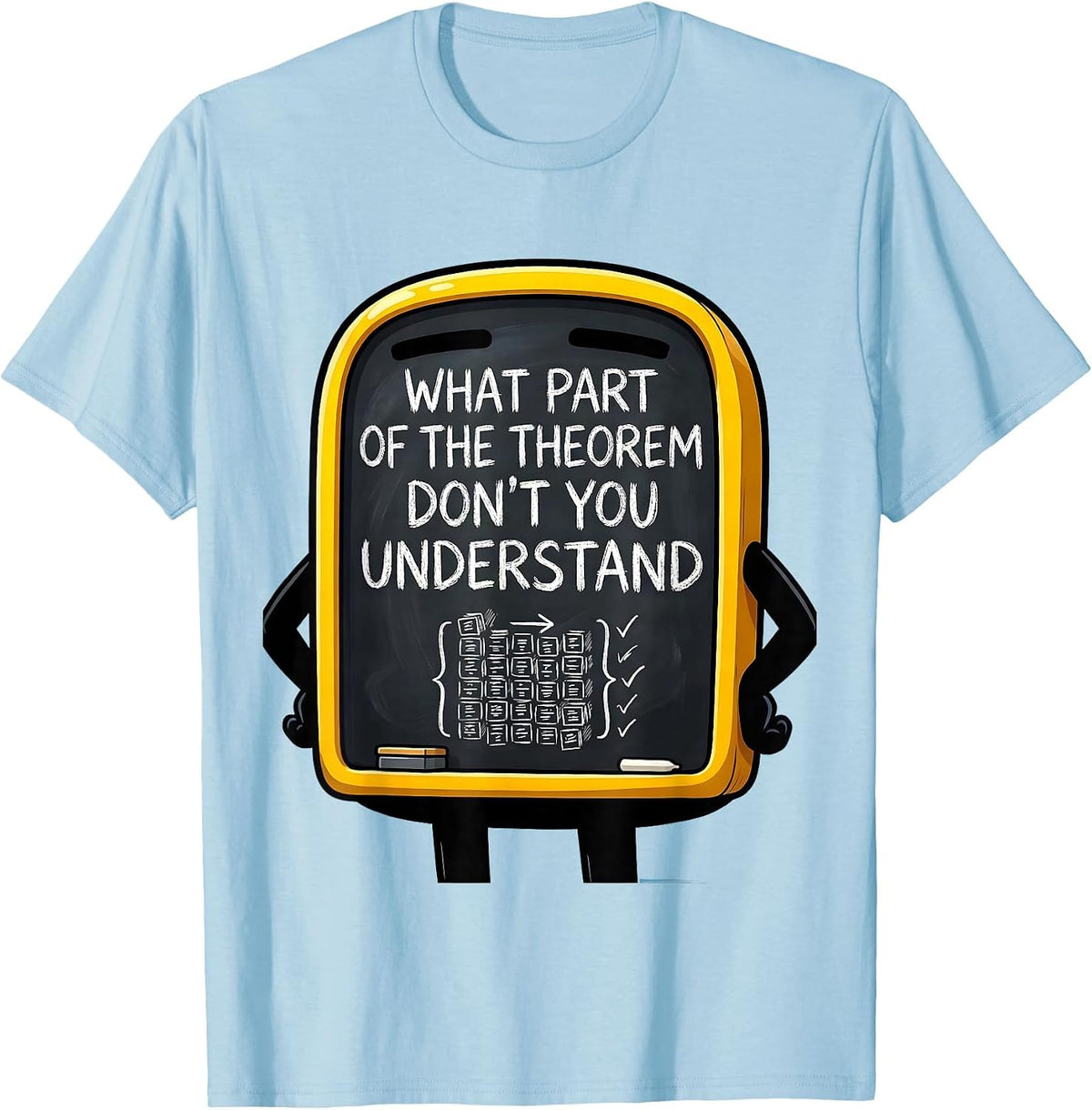 Men's What Part Of The Theorem Don't You Understand Funny Math T-Shirt - Baby Blue
