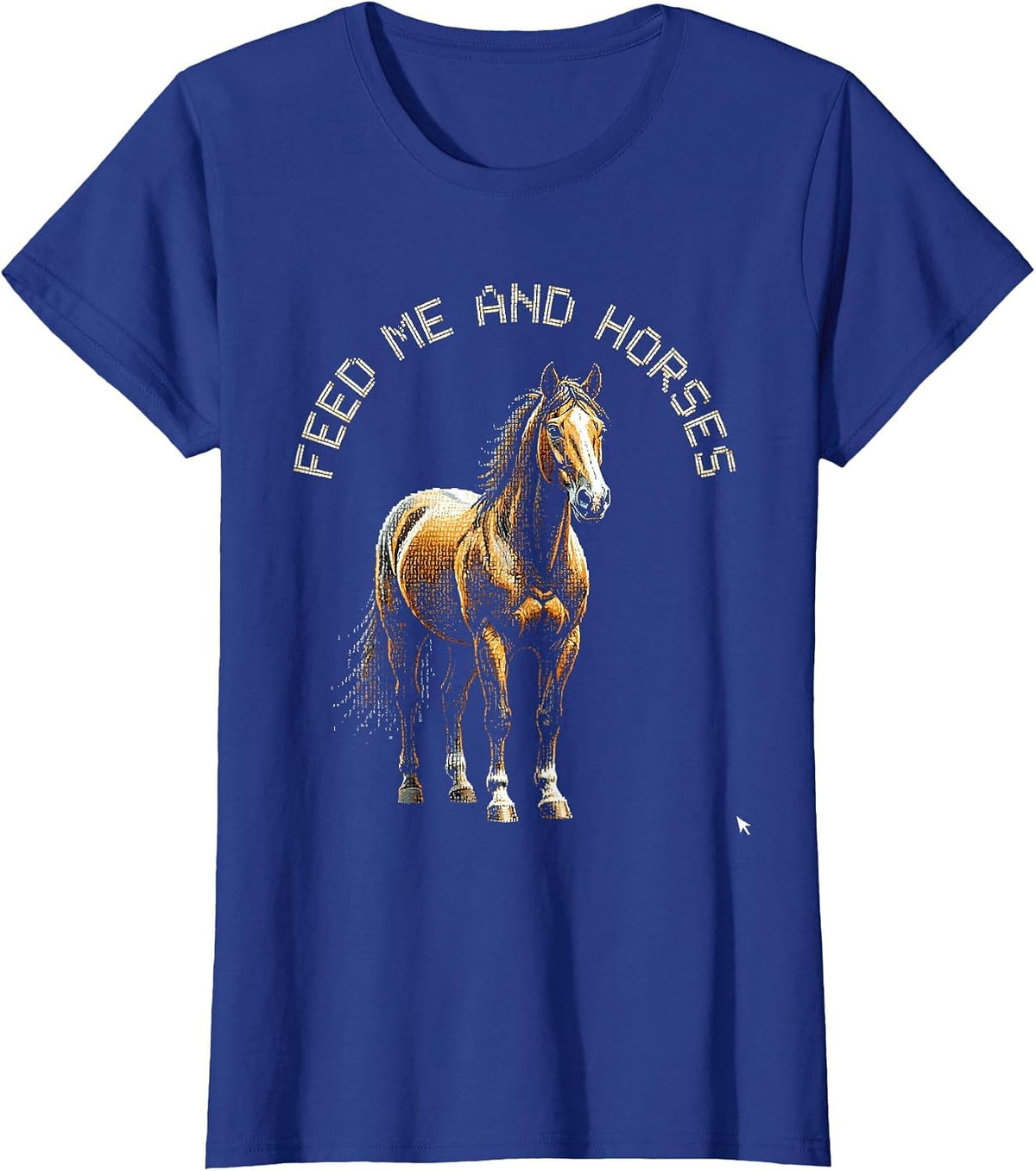 Women's Feed Me and Horses Funny Horse Lover Design T-Shirt - Royal Blue