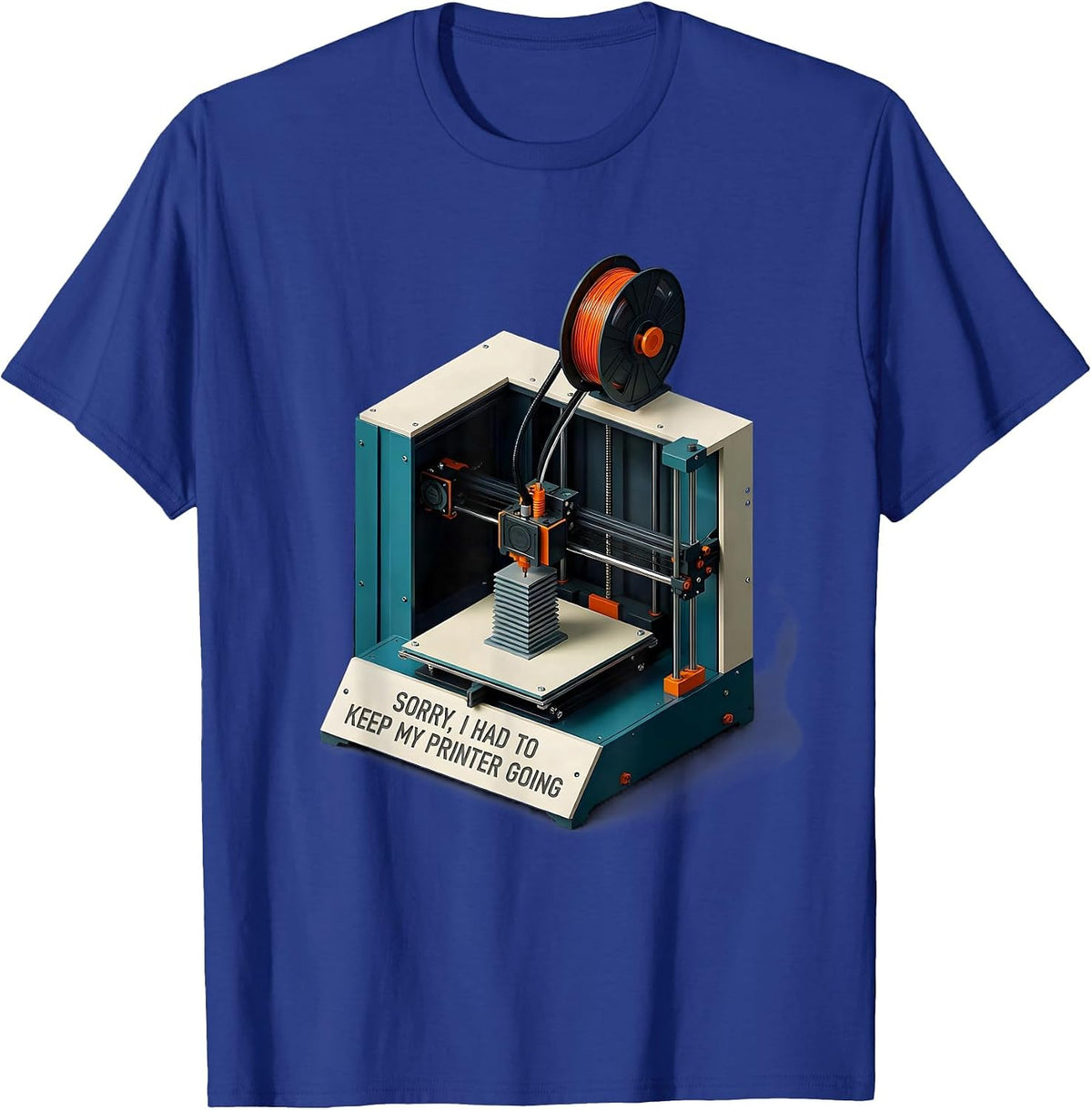Sorry, I Had To Keep My Printer Going Funny 3D Printing Geek T-Shirt - Royal Blue