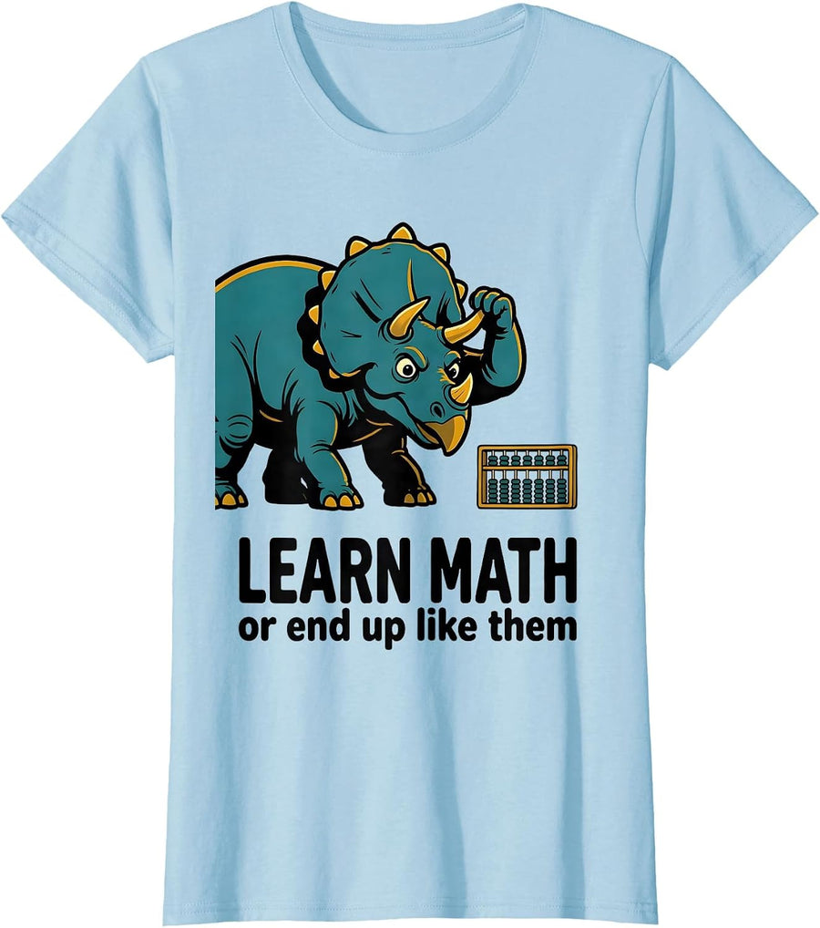 Women's Learn Math, Or End Up Like Them Funny Math Teacher Humor T-Shirt - Baby Blue
