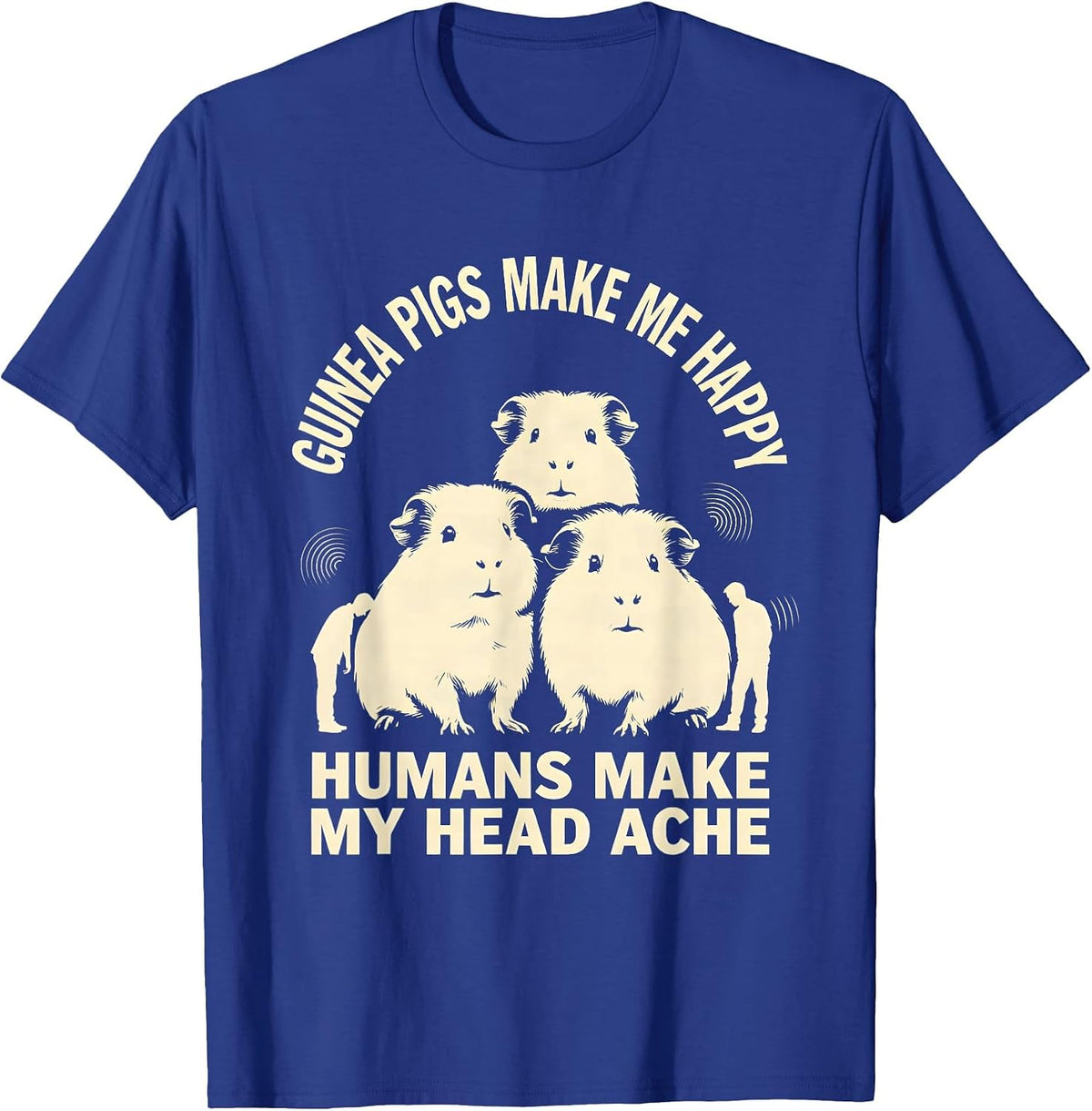 Men's Guinea Pigs Make Me Happy Humans Make My Head Ache Funny T-Shirt - Royal Blue