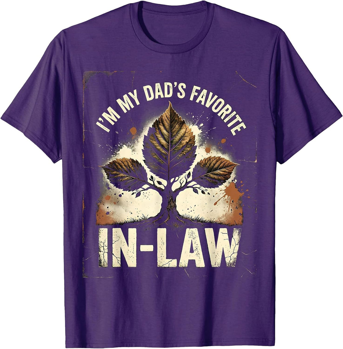 I'm My Dad's Favorite In-Law Funny Family Humor Dad Gift T-Shirt - Purple