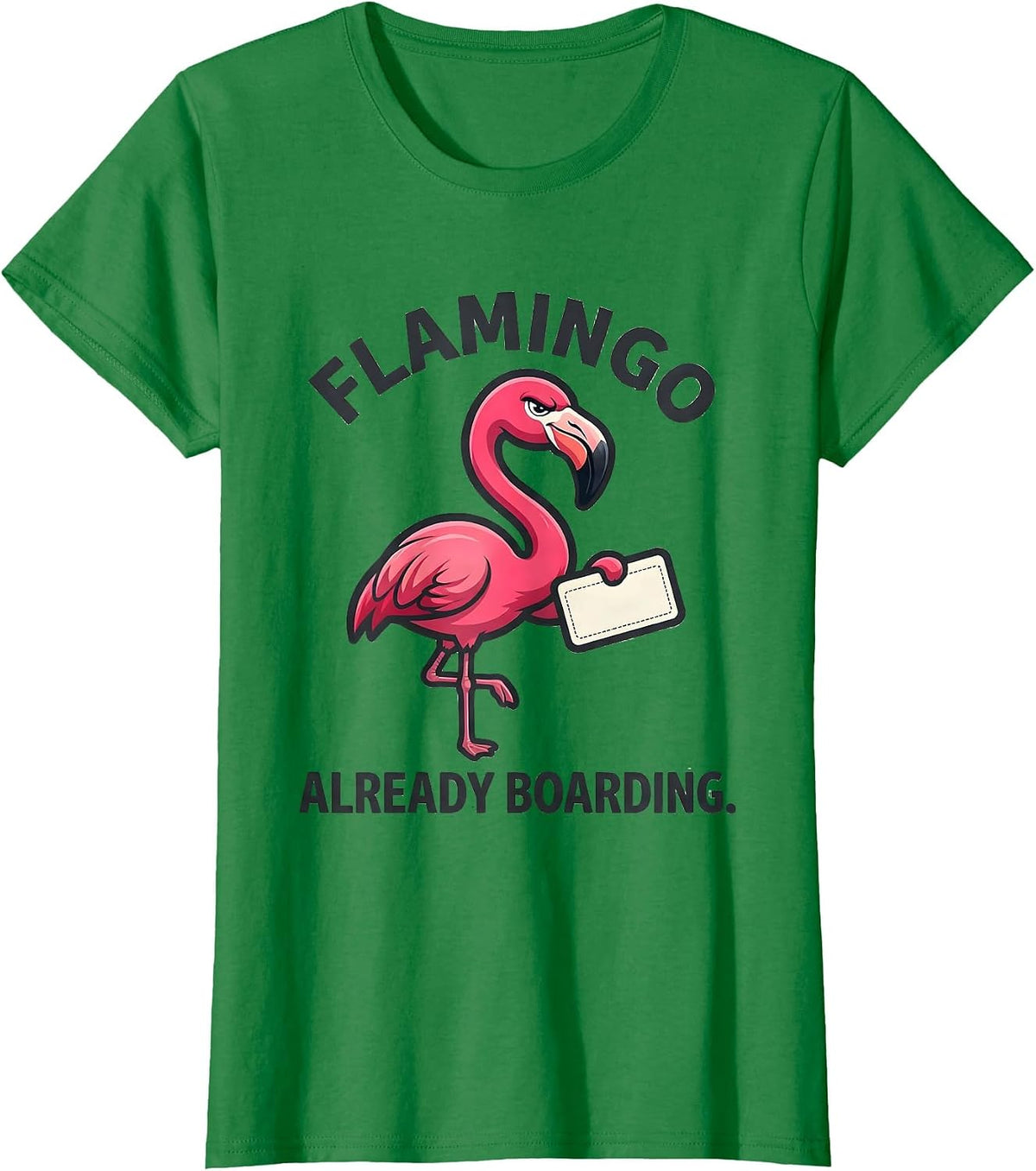 Women's Flamingo Already Boarding Pink Flamingo Novelty Humor Gift T-Shirt - Kelly Green