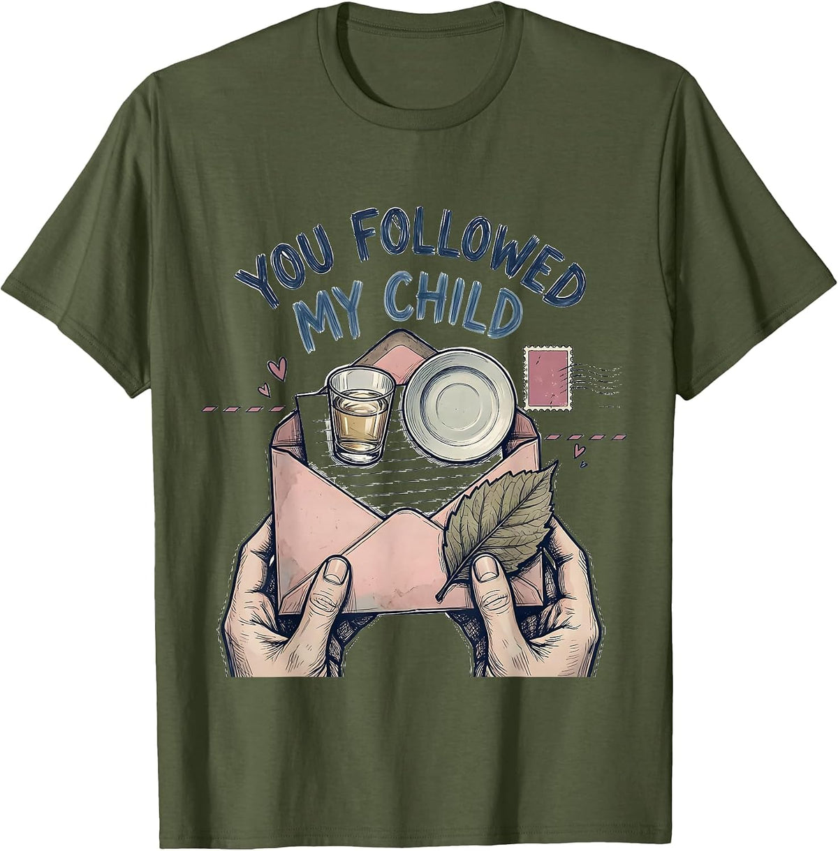 Men's You Followed My Child Warm Montessori Teacher Philosophy T-Shirt - Olive Green