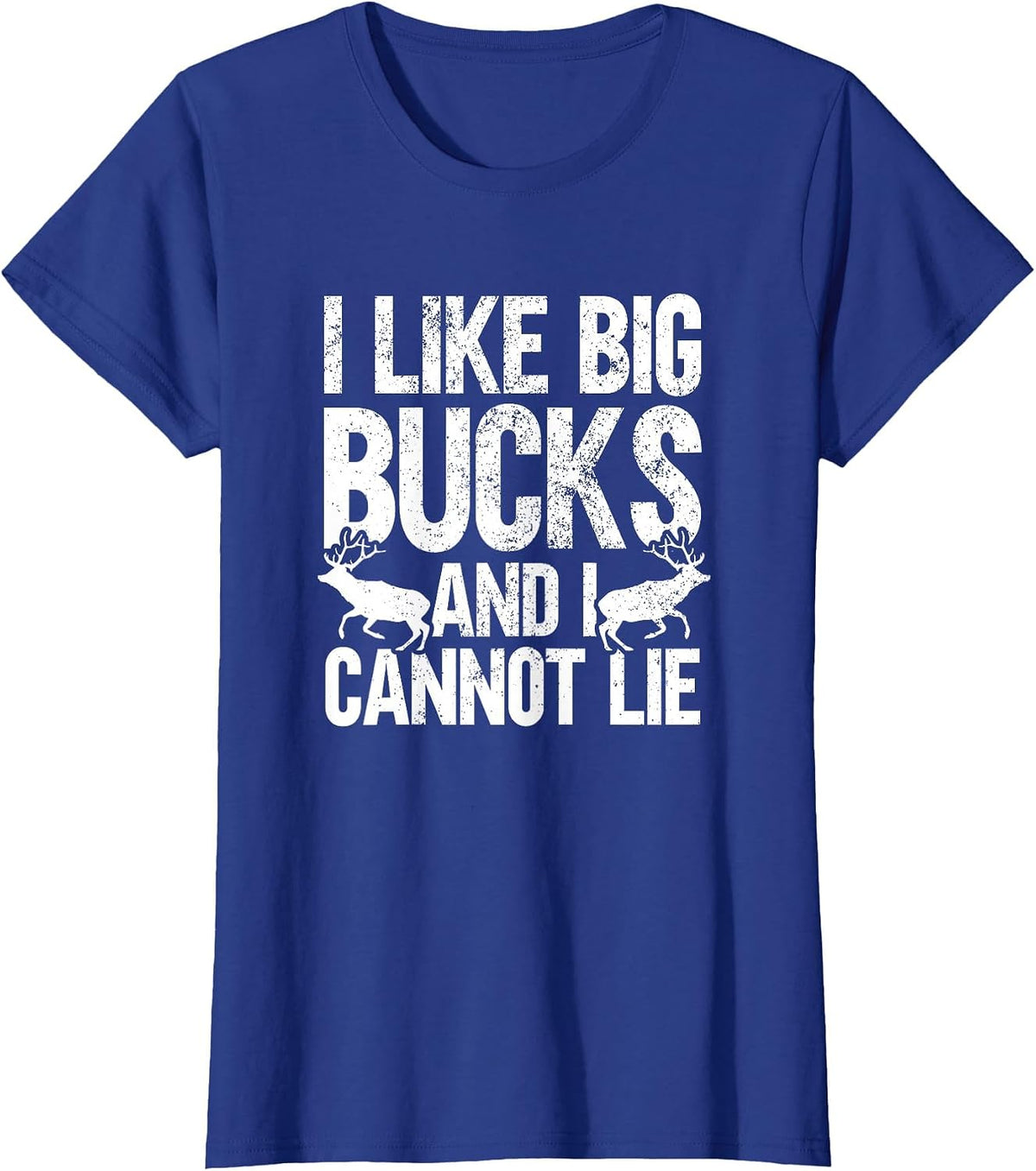 Funny Deer Hunting I Like Big Bucks and I Can't Lie T-Shirt - Royal Blue