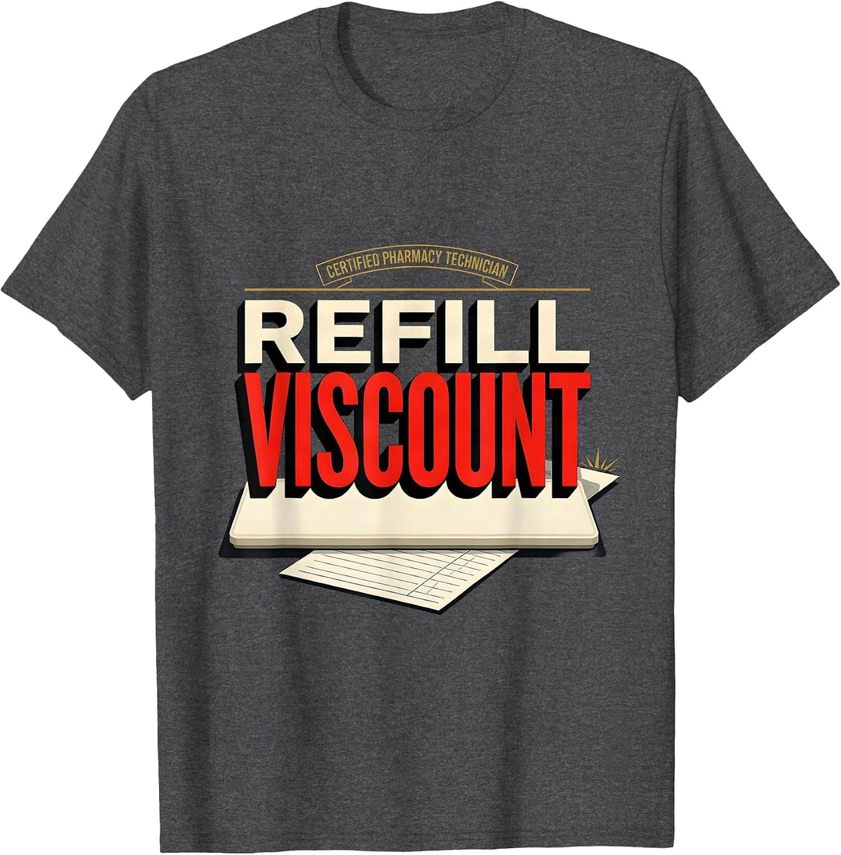 Men's Certified Pharmacy Technician, Refill Viscount Pharmacy Tech T-Shirt - Dark Heather Grey