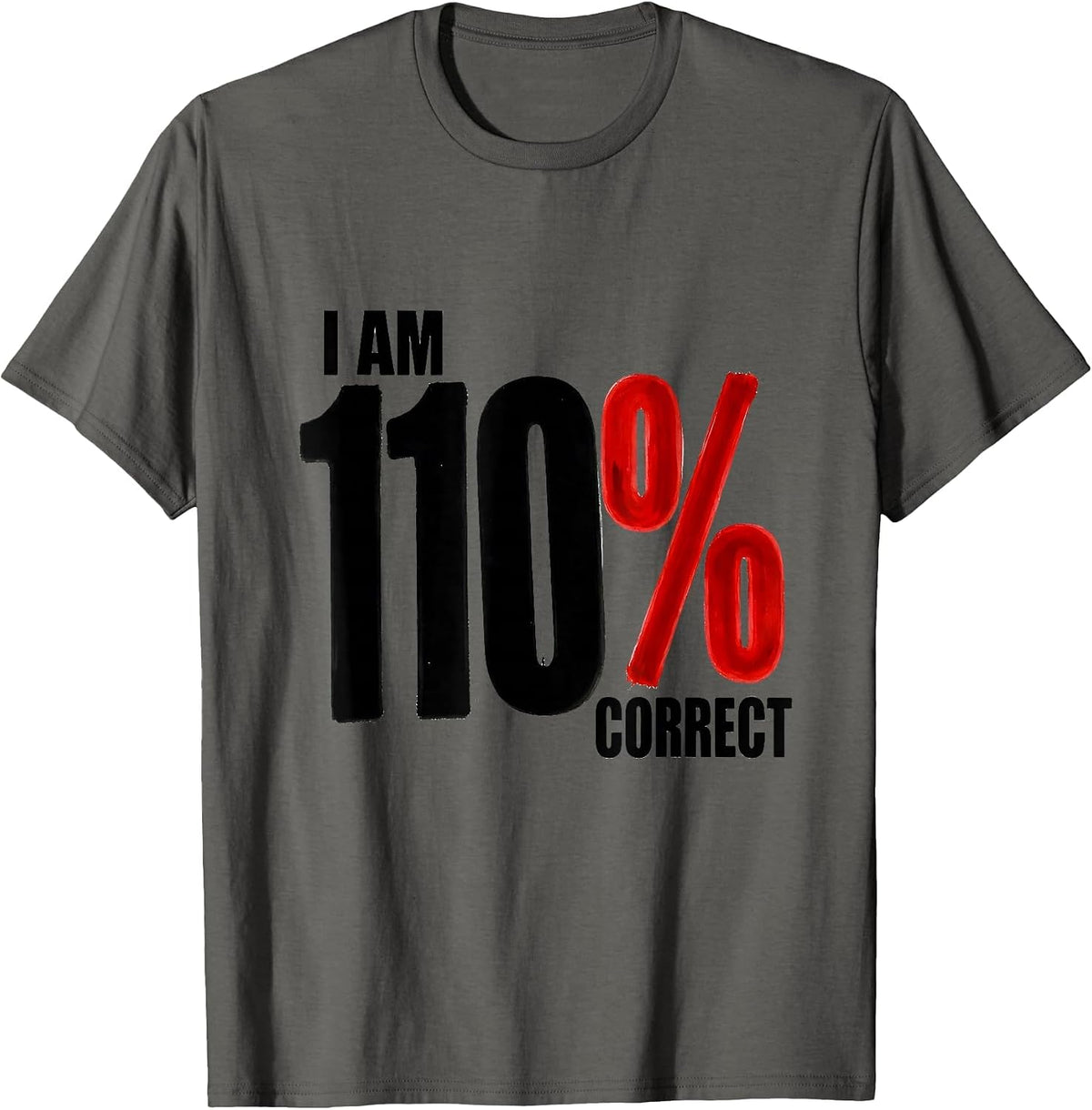 Men's I Am 110% Correct Funny Math Teacher Gift Nerdy Humor T-Shirt - Asphalt Grey