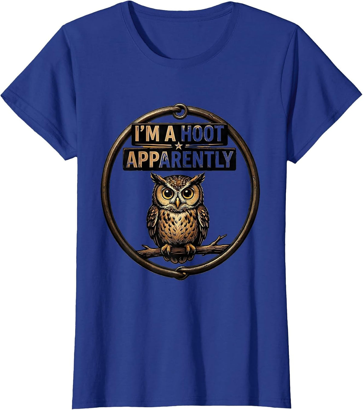 Women's I'm A Hoot Apparently Vintage Owl Bird Lover Humor T-Shirt - Royal Blue