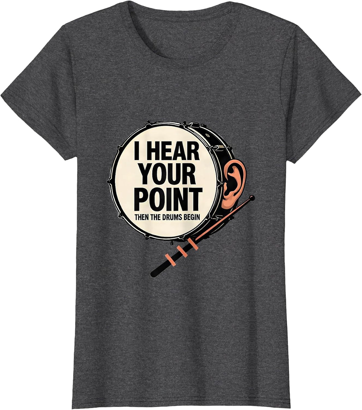 Women's I Hear Your Point, Then The Drums Begin Funny Drummer T-Shirt - Dark Heather Grey