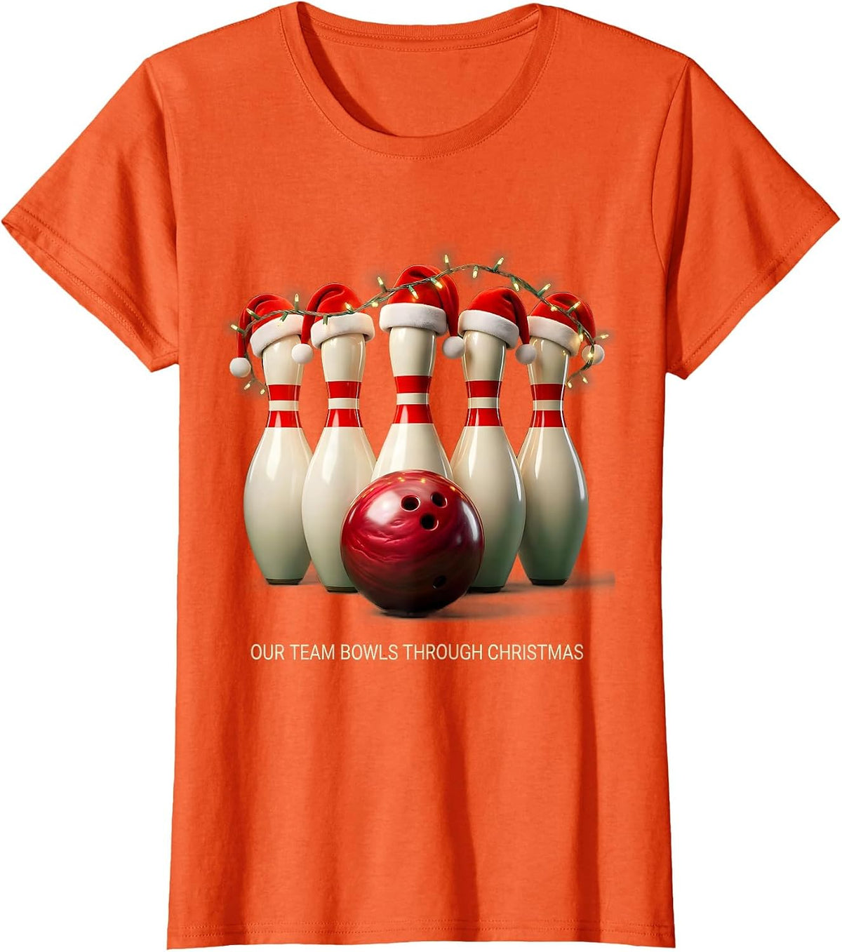 Our Team Bowls Through Christmas Funny Bowling Christmas T-Shirt - Orange