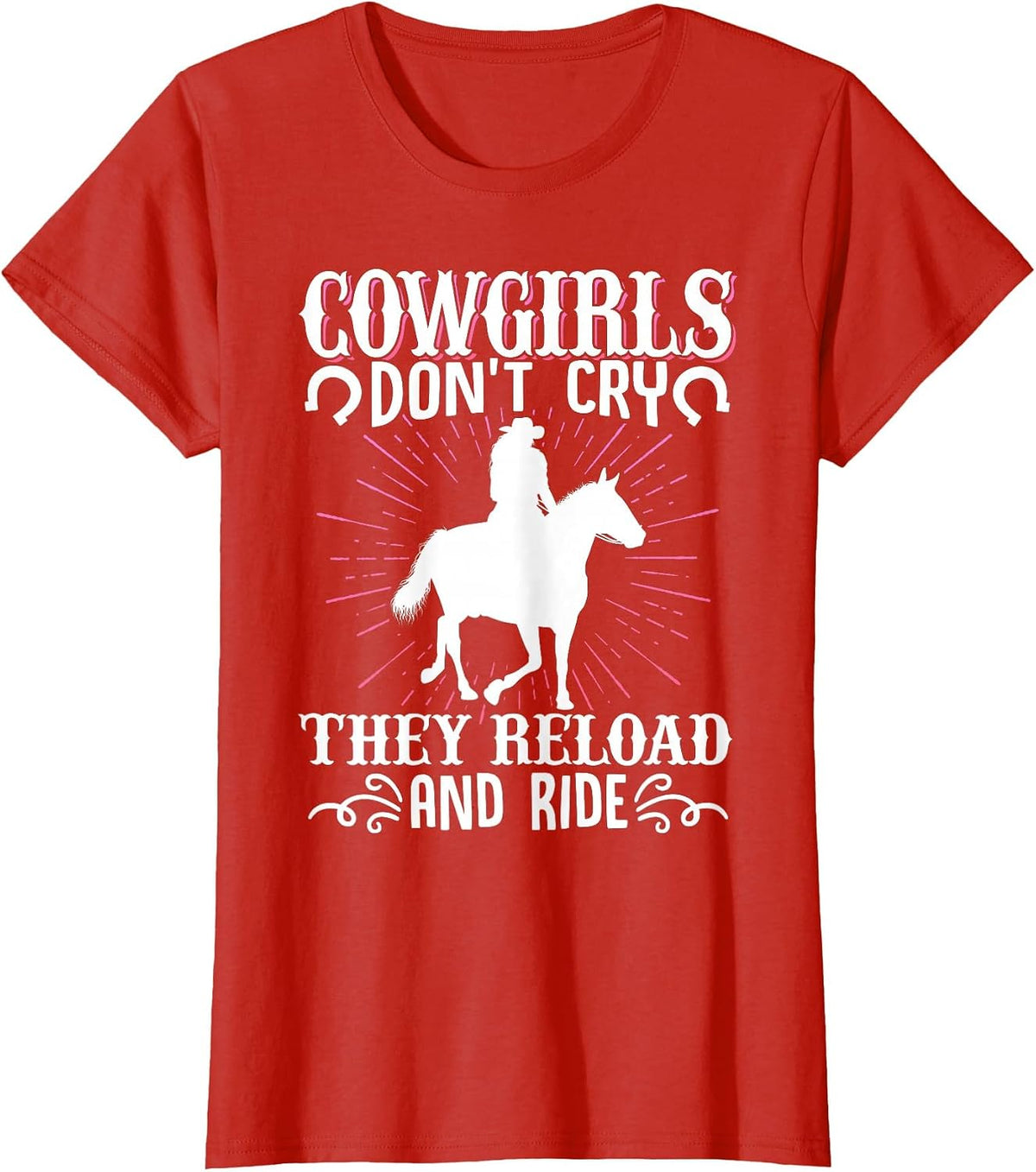 Cowgirls Don't cry, They Load new and Ride Cowgirl Western T-Shirt - Red