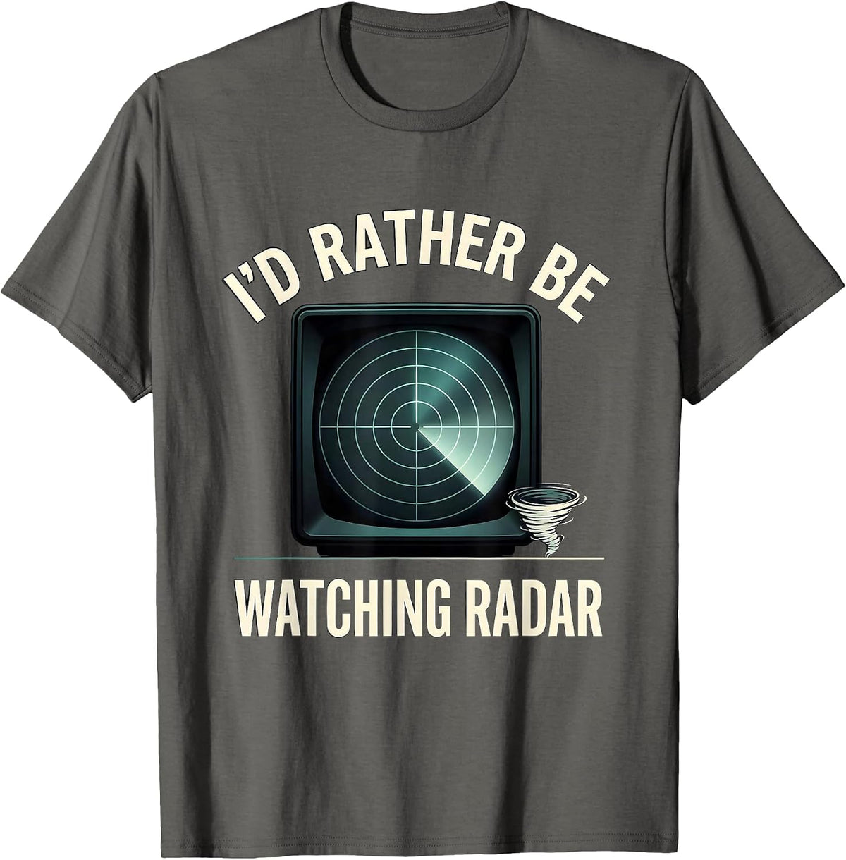 I'd Rather Be Watching Radar Funny Storm Chaser Meteorology T-Shirt - Asphalt Grey