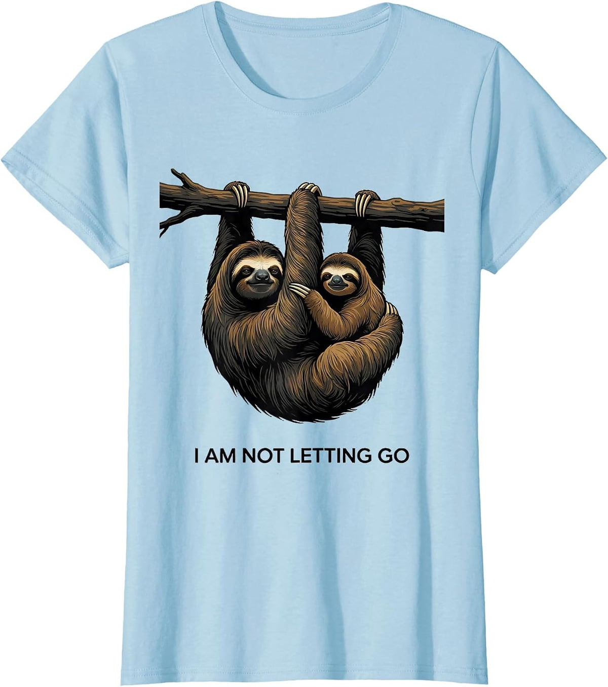 I Am Not Letting Go Funny Sloth Lover Humor Gift T-Shirt - Baby Blue