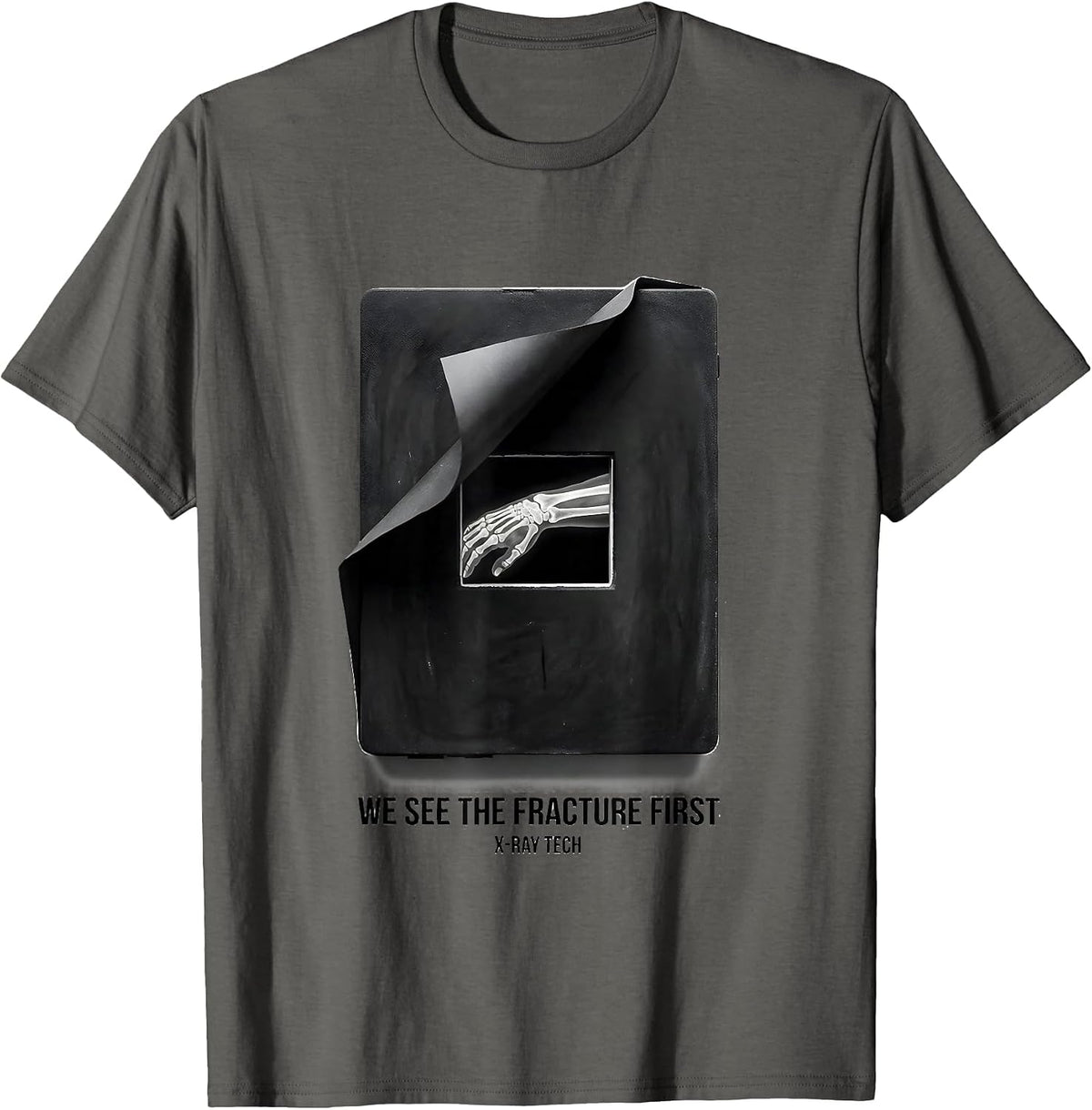 We See The Fracture First X-Ray Tech Radiology Rad Tech T-Shirt - Asphalt Grey