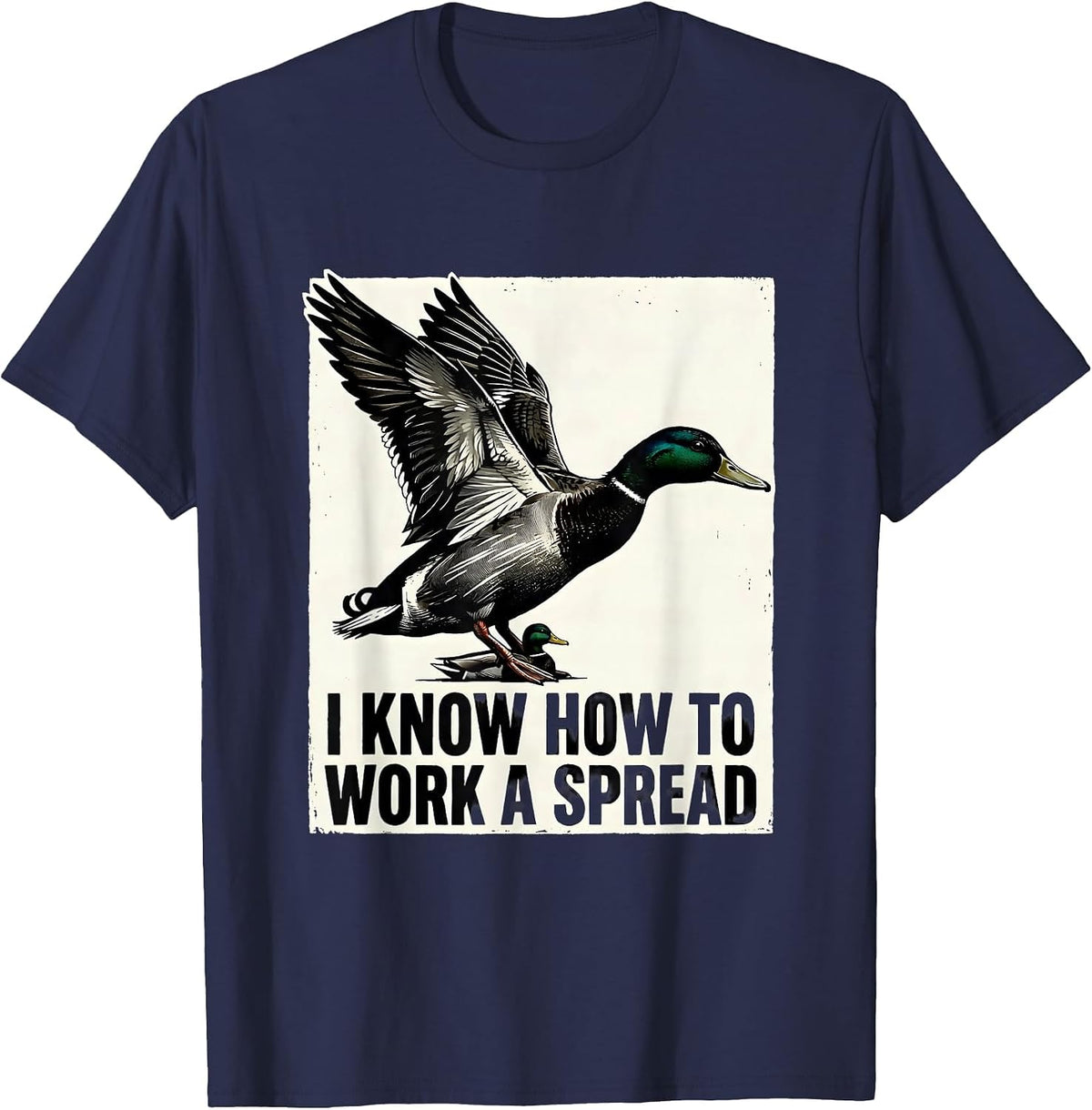 I Know How To Work A Spread Funny Duck Hunting Hunter Dad T-Shirt - Navy Blue