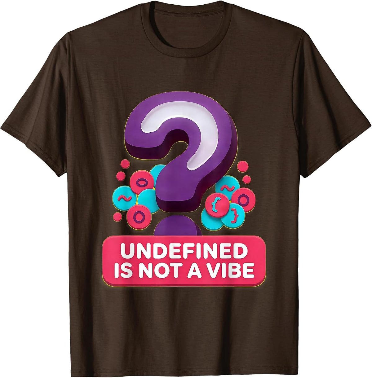 Undefined Is Not A Vibe Developer Humor Design T-Shirt - Brown