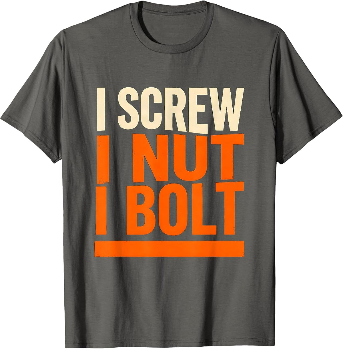 Men's I Screw I Nut I Bolt Funny Mechanic Handyman Auto Repair T-Shirt - Asphalt Grey