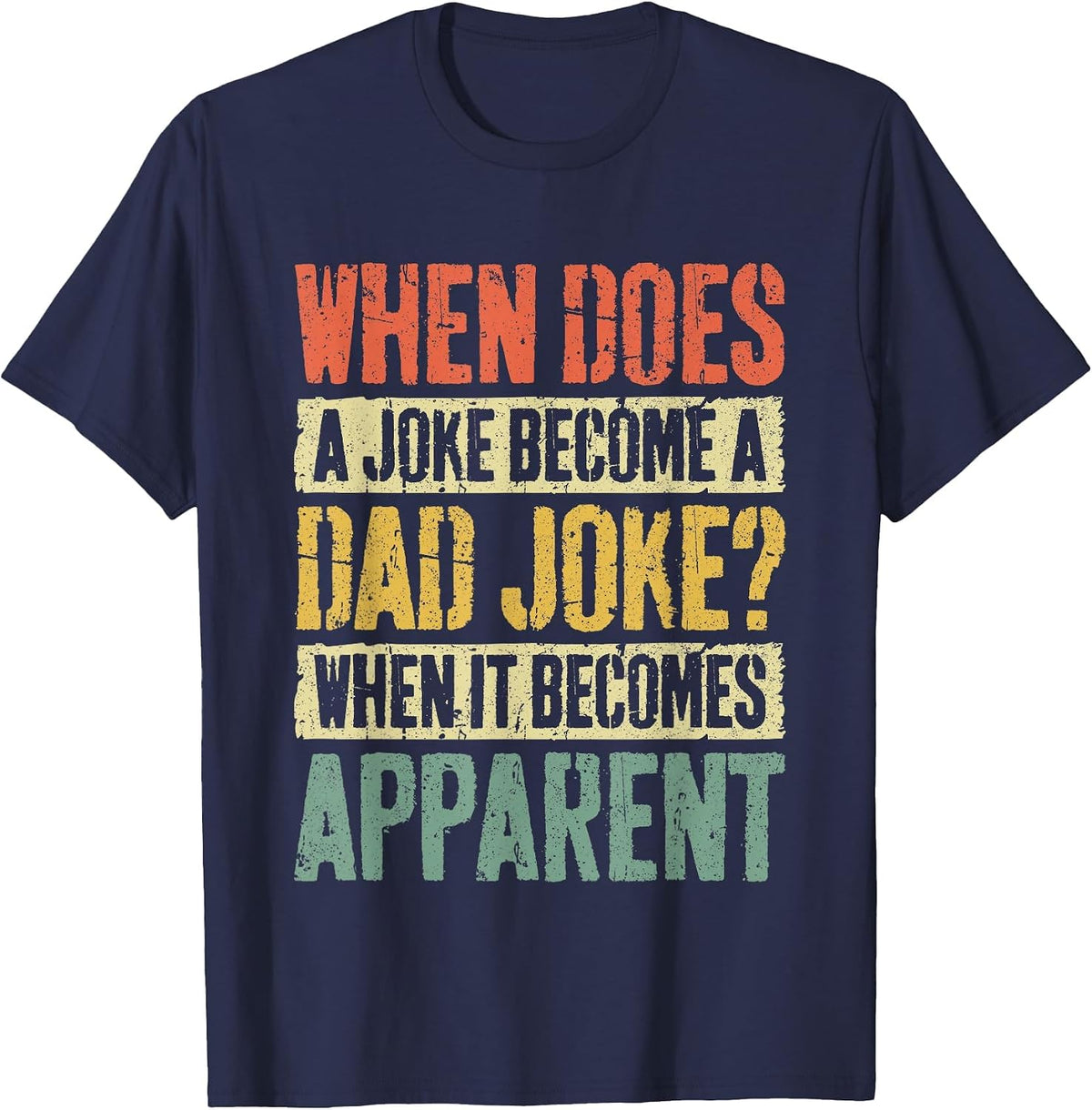 When Does A Joke Become A Dad Joke Shirt Men Fathers Day T-Shirt - Navy Blue