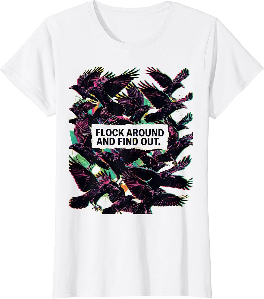 Women's Flock Around and Find Out Funny Crow Design T-Shirt - White