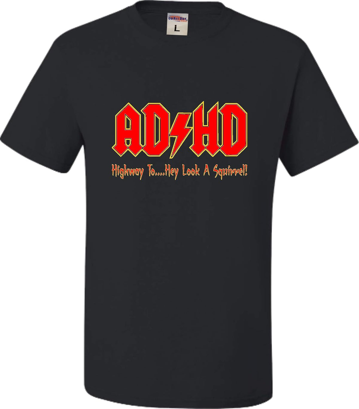 Go All Out Adult ADHD Highway to Hey Look A Squirrel Funny Music T-Shirt - Black