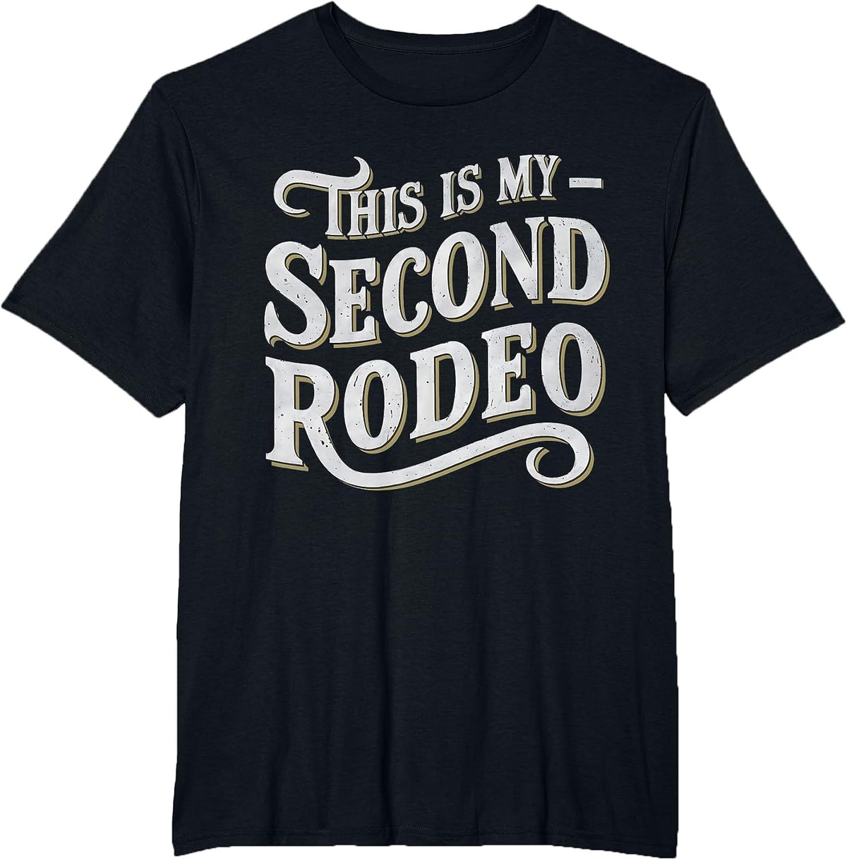 This is My Second Rodeo Funny Sarcastic T-Shirt - Black