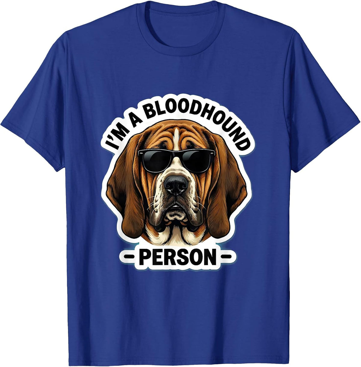 I'm A Bloodhound Person Funny Dog Lover Sunglasses Portrait T-Shirt - Royal Blue
