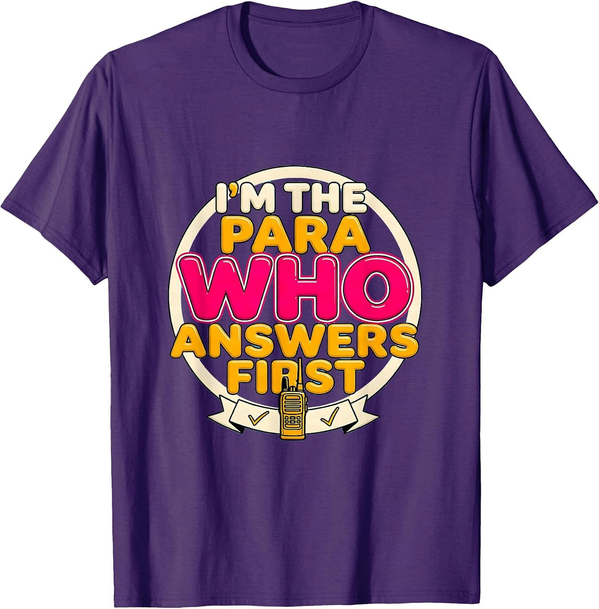 I'm The Para Who Answers First Funny Paraprofessional Para T-Shirt - Purple