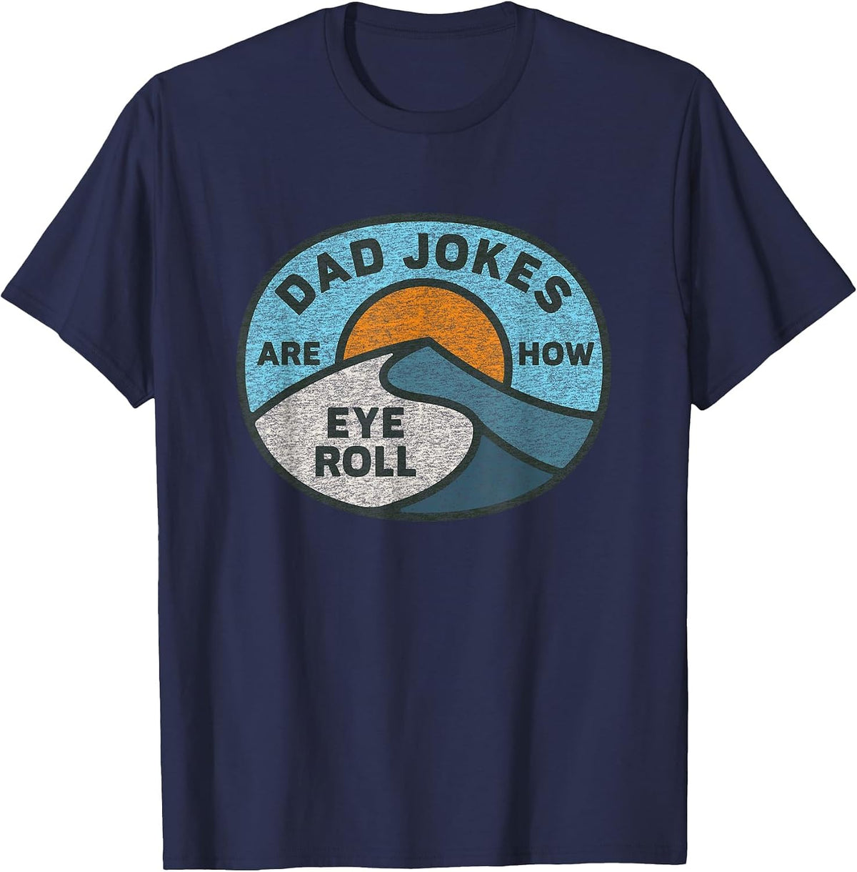 Funny Dad Jokes are How Eye Roll Vintage Graphic T-Shirt - Navy Blue