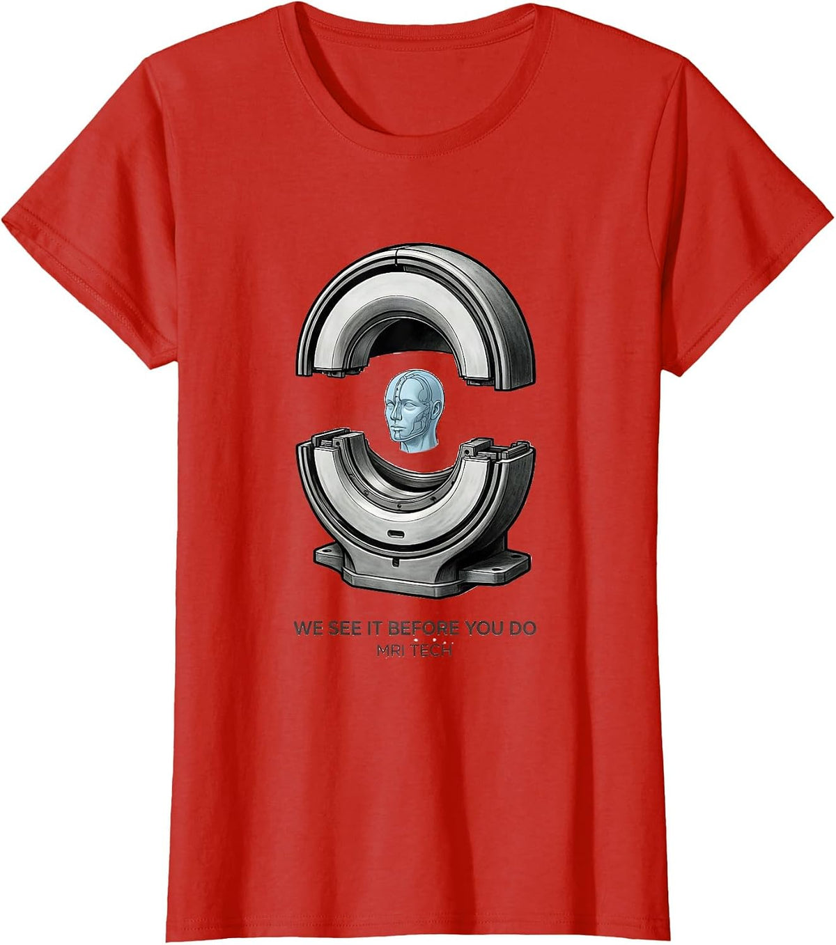 We See It Before You Do MRI Tech Radiology Technologist Gift T-Shirt - Red