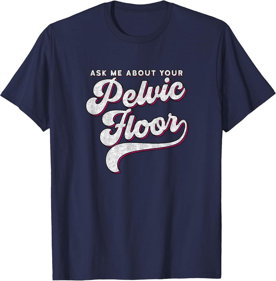 Pelvic Floor Therapist Shirt Ask Me About Your Pelvic Floor T-Shirt - Navy Blue