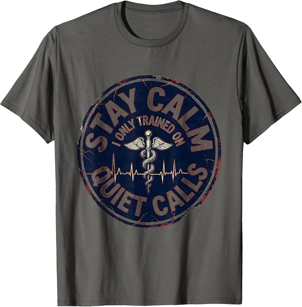 Stay Calm, I Only Trained On Quiet Calls Funny EMT T-Shirt - Asphalt Grey