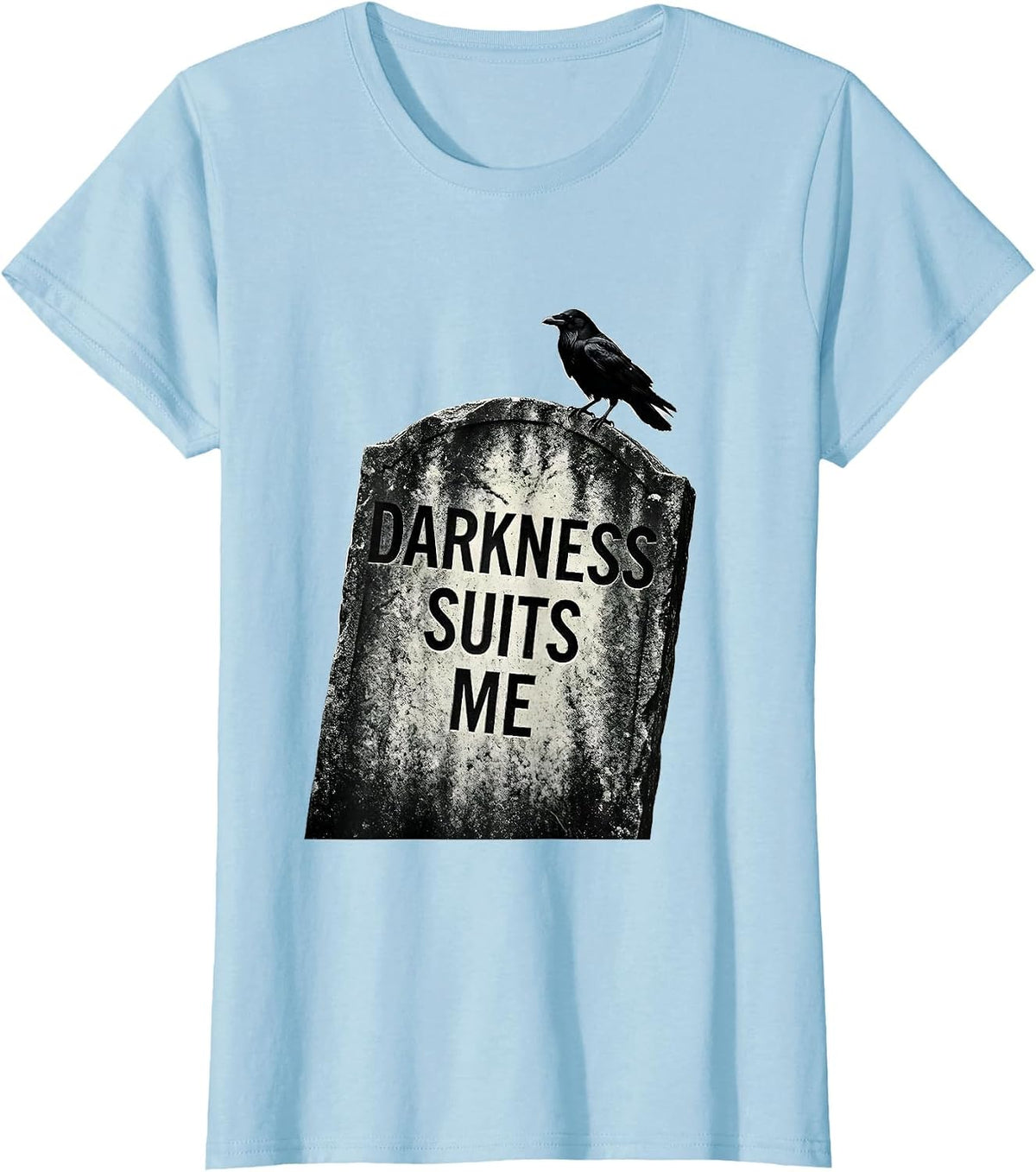 Women's Darkness Suits Me Gothic Crow Humor Dark Humor Raven Lover T-Shirt - Baby Blue