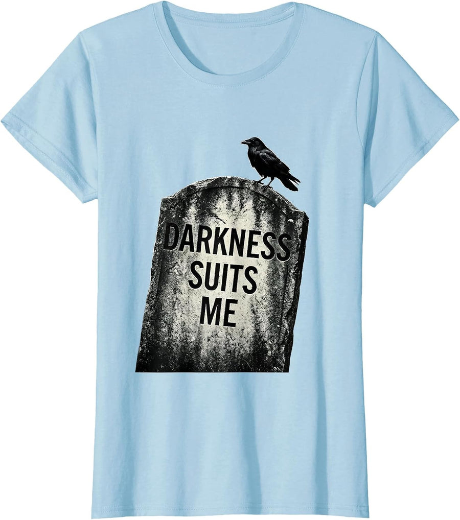 Women's Darkness Suits Me Gothic Crow Humor Dark Humor Raven Lover T-Shirt - Baby Blue
