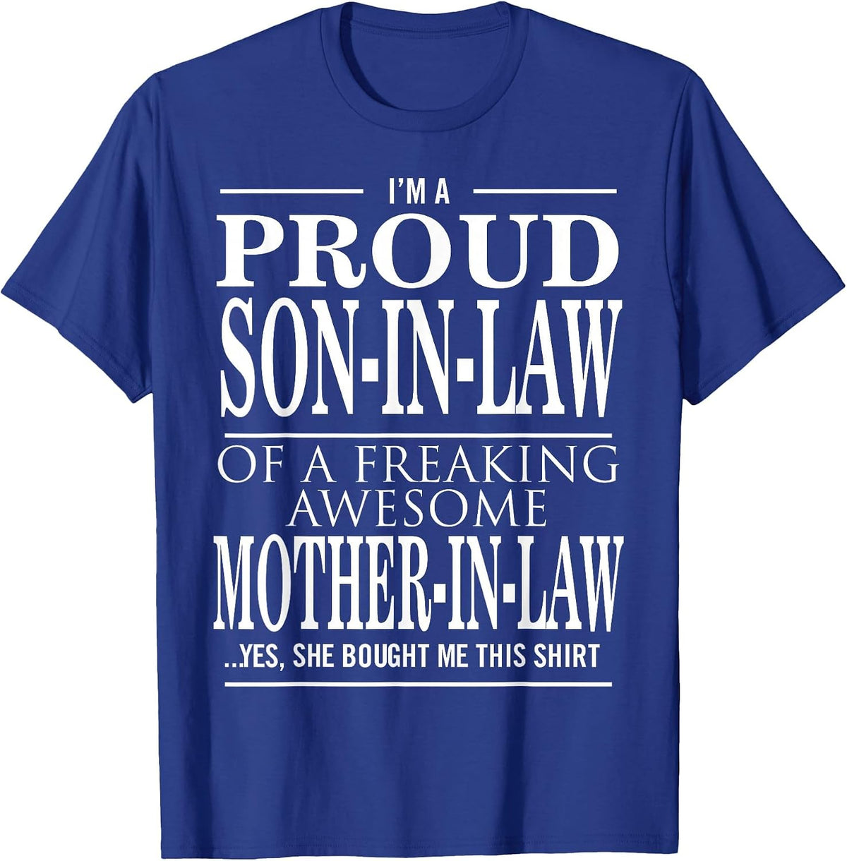 Proud Son in Law of A Freaking Awesome Mother in Law T-Shirt - Royal Blue