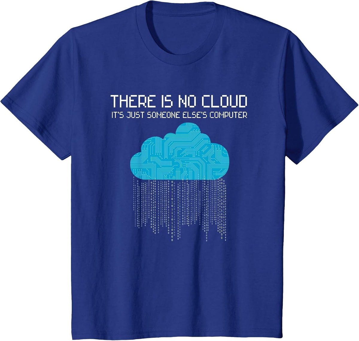 There is no Cloud It's just Someone Else's Computer Nerd T-Shirt - Royal Blue