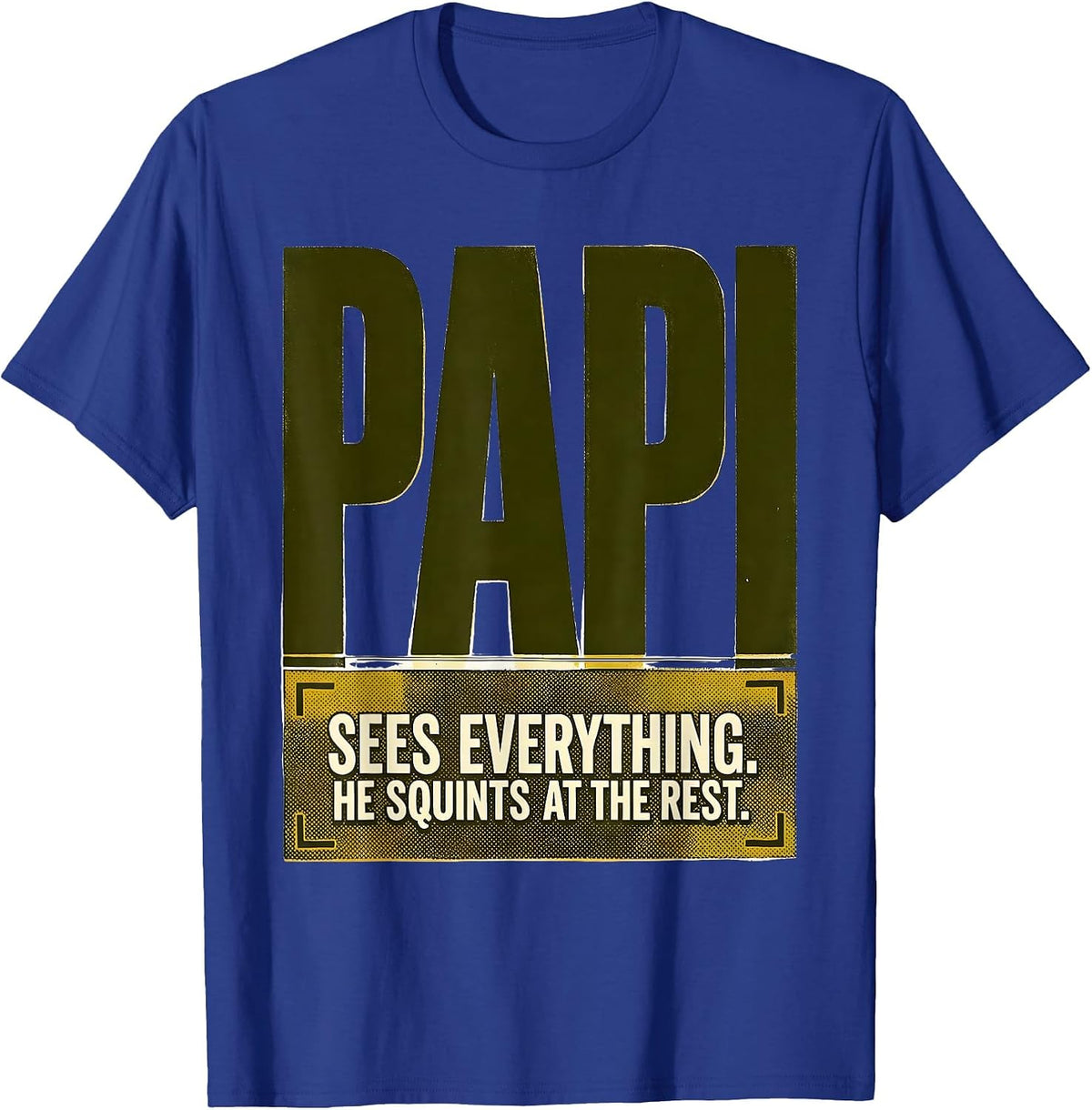 Papi Sees Everything He Squints At The Rest Funny Grandpa T-Shirt - Royal Blue