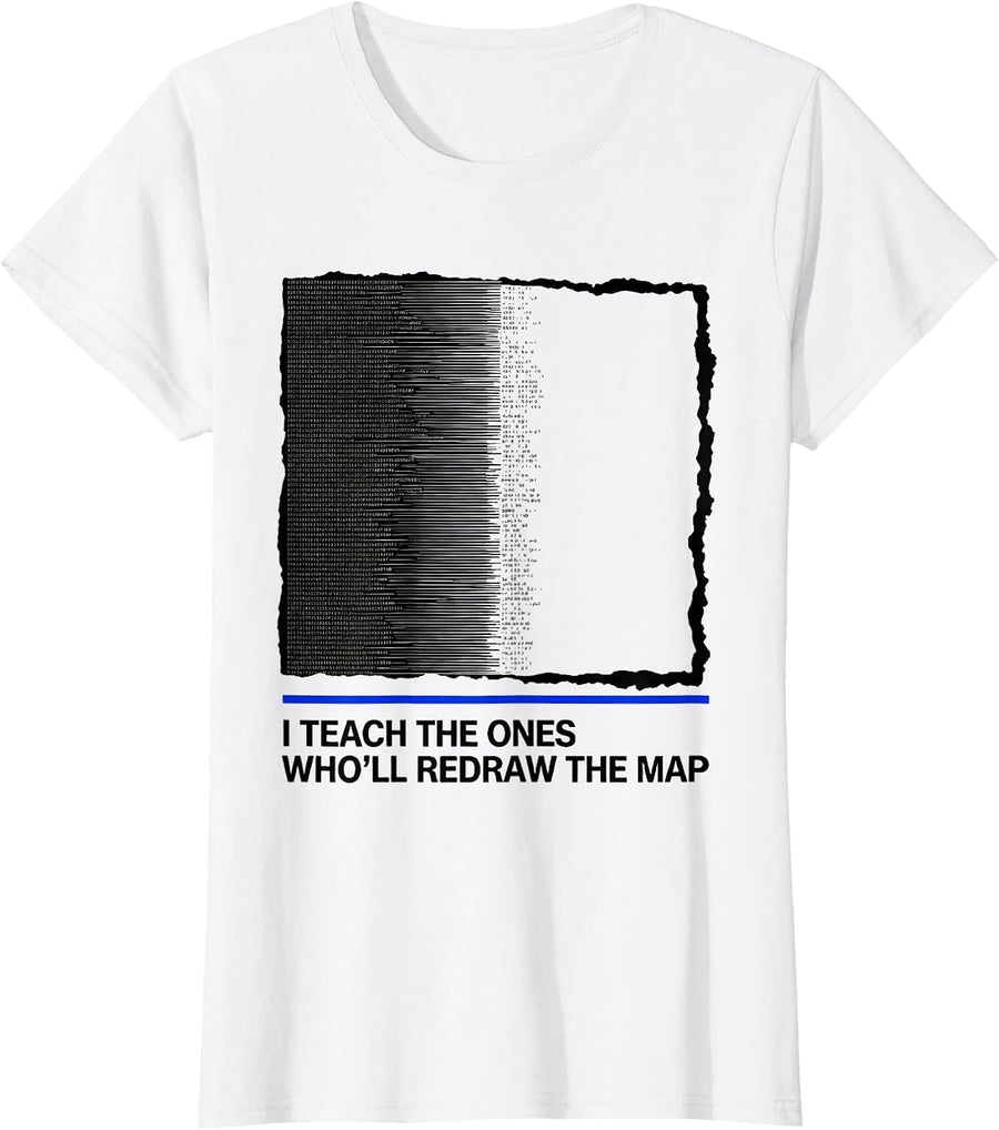 Women's I Teach The Ones Who'll Redraw The Map Funny History Teacher T-Shirt - White