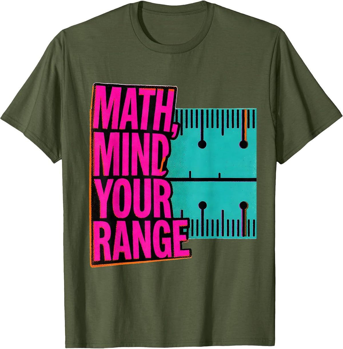 Math, Mind Your Range Sarcastic Math Teacher Student Humor T-Shirt - Olive Green