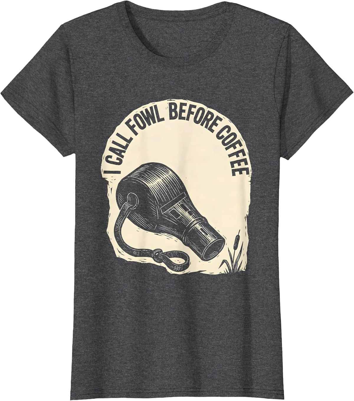 Women's I Call Fowl Before Coffee Funny Duck Hunting Dad Humor T-Shirt - Dark Heather Grey