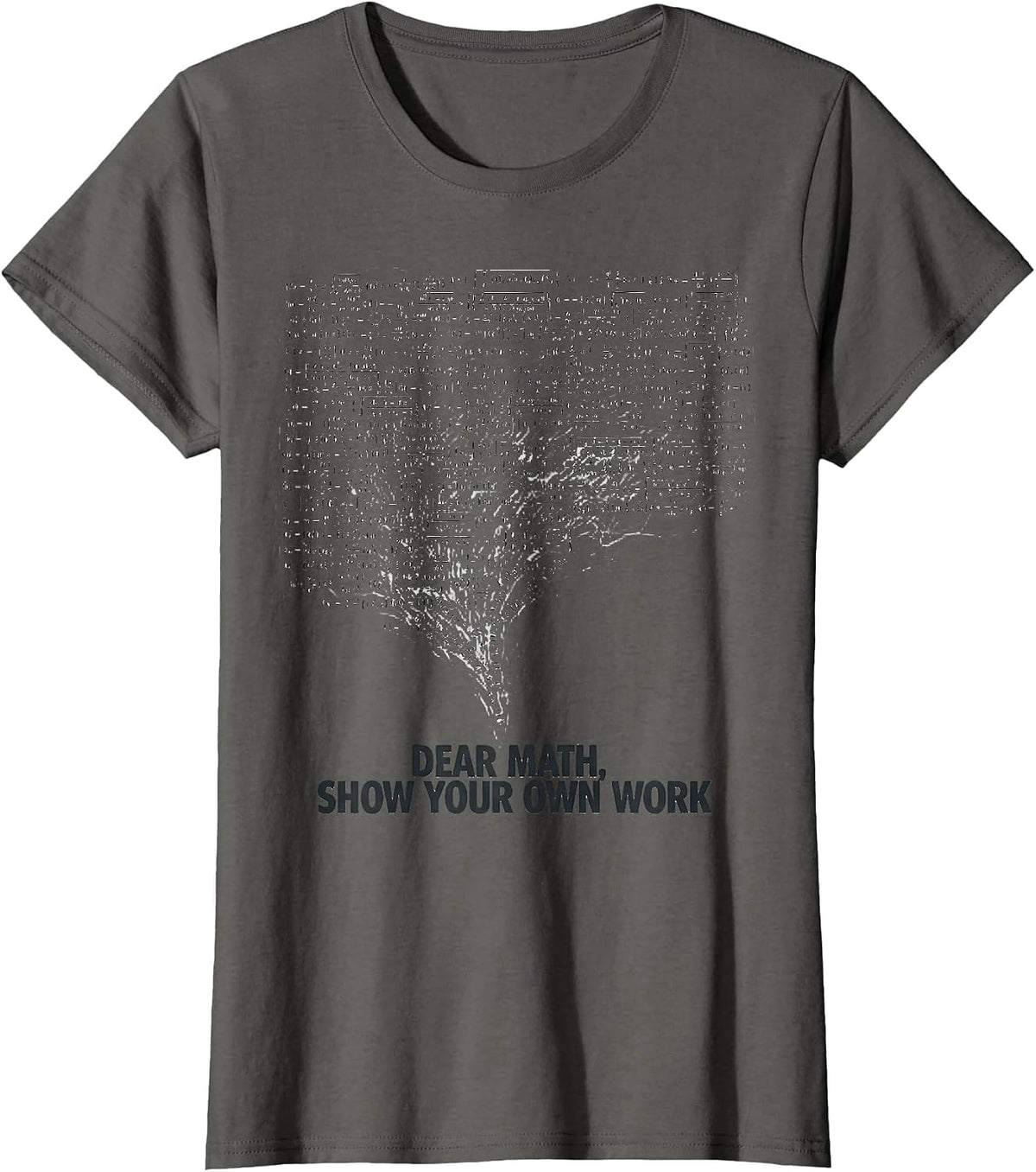 Women's Dear Math Show Your Own Work Funny Math Teacher Gift T-Shirt - Asphalt Grey