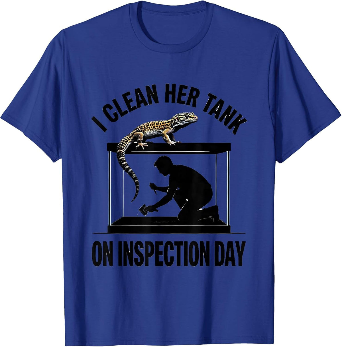 I Clean Her Tank On Inspection Day Funny Leopard Gecko T-Shirt - Royal Blue