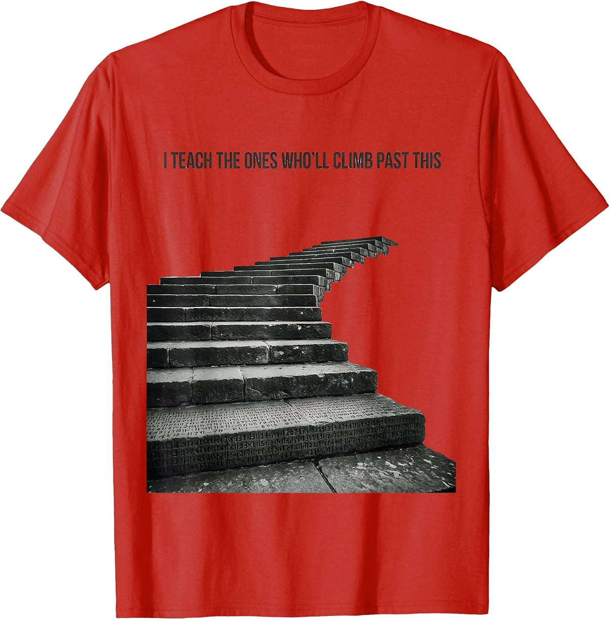 Men's I Teach The Ones Who'll Climb Past This History Teacher T-Shirt - Red