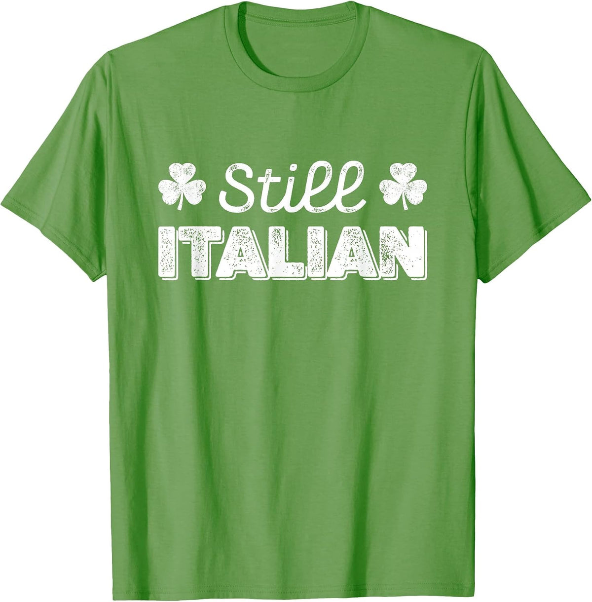 Funny Still Italian Shamrocks St Patricks Day Men Women Kids T-Shirt - Grass Green