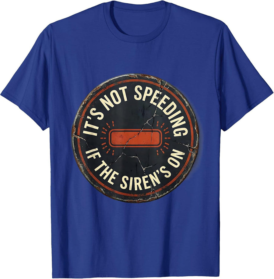It's Not Speeding If The Siren's On Funny EMT Paramedic EMS T-Shirt - Royal Blue