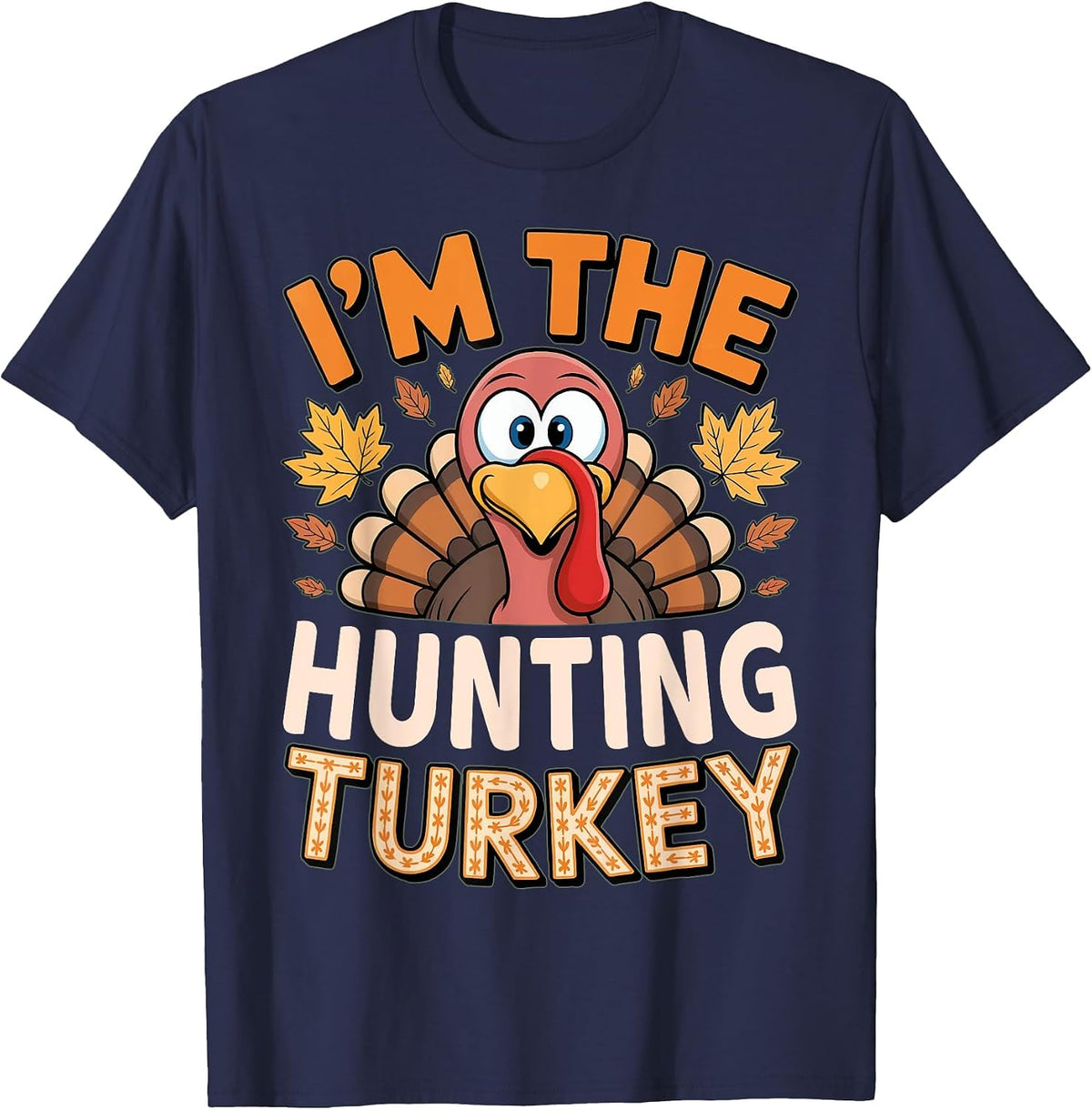 Thanksgiving Matching I'm The Hunting Turkey T-Shirt - Navy Blue