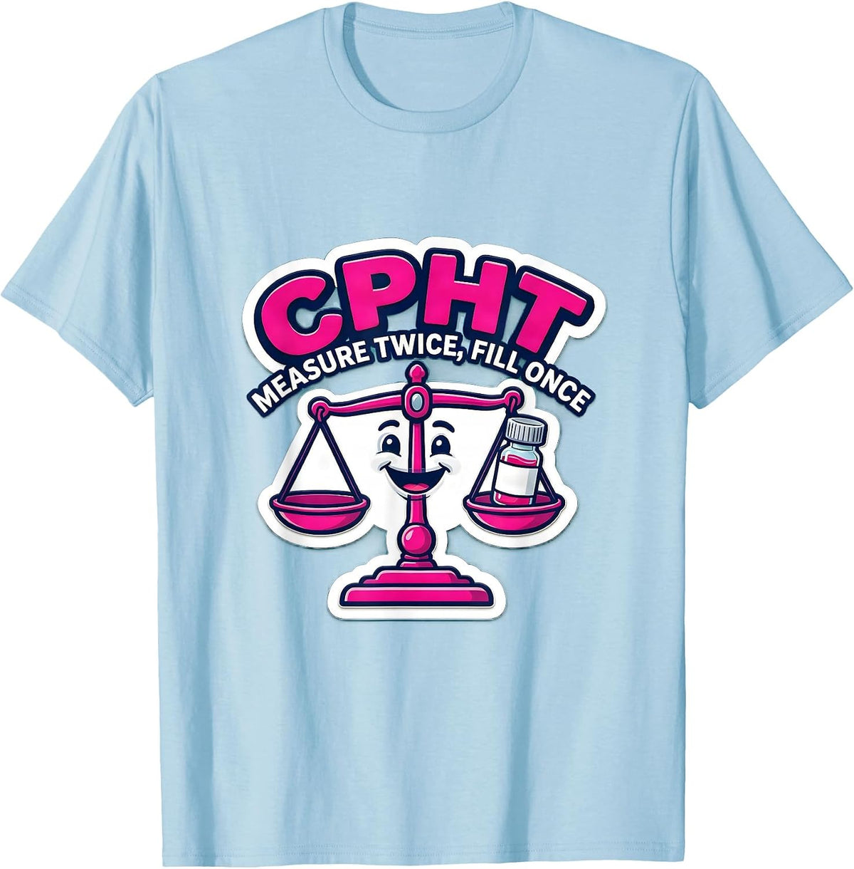 Men's CPhT Measure Twice Fill Once Cute Pharmacy Tech Humor T-Shirt - Baby Blue