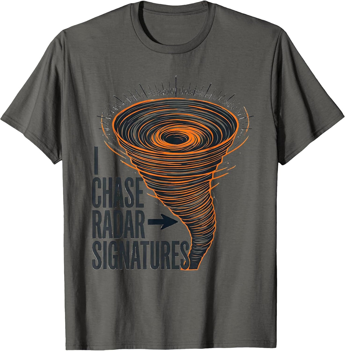 I Chase Radar Signatures Funny Storm Chaser Meteorology T-Shirt - Asphalt Grey