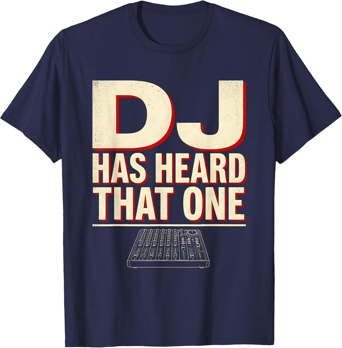 DJ Has Heard That One Funny DJ Gift Retro Music Humor T-Shirt - Navy Blue